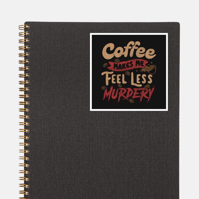 Coffee Makes Me Feel Less Murdery-none glossy sticker-tobefonseca