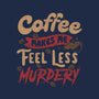 Coffee Makes Me Feel Less Murdery-womens fitted tee-tobefonseca