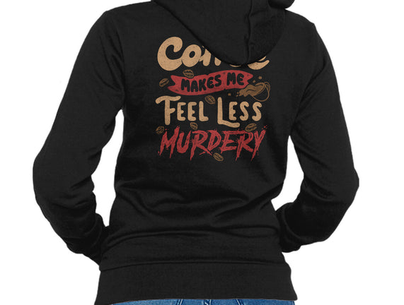 Coffee Makes Me Feel Less Murdery