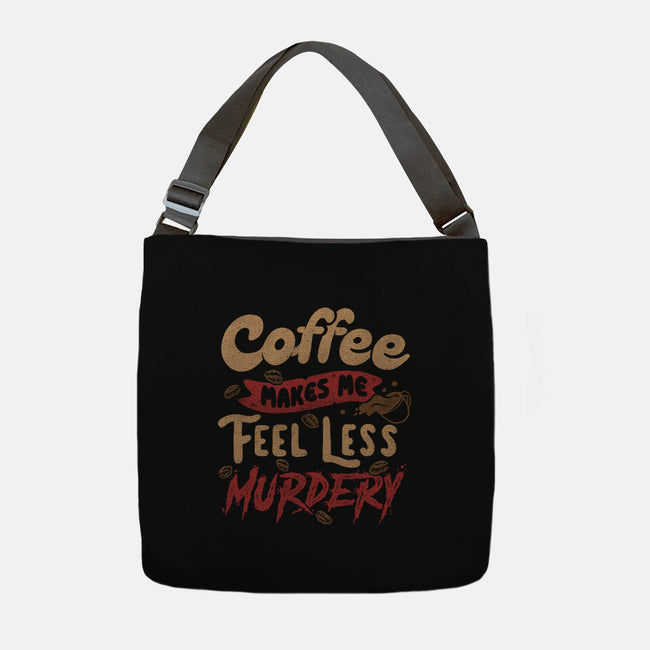 Coffee Makes Me Feel Less Murdery-none adjustable tote bag-tobefonseca