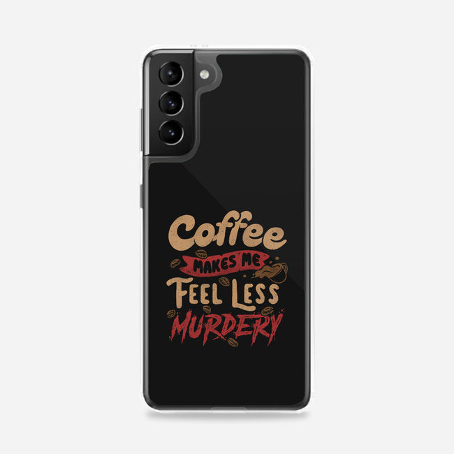 Coffee Makes Me Feel Less Murdery-samsung snap phone case-tobefonseca