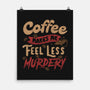 Coffee Makes Me Feel Less Murdery-none matte poster-tobefonseca