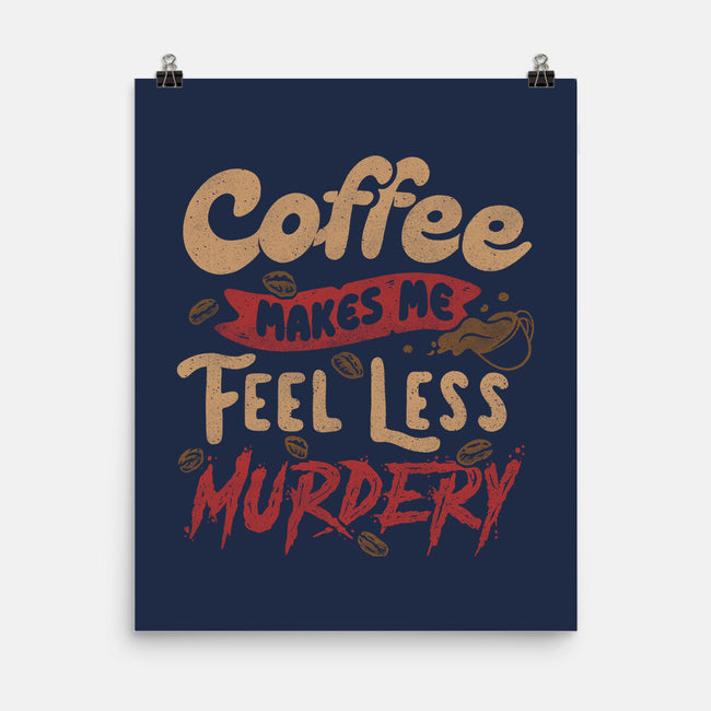 Coffee Makes Me Feel Less Murdery-none matte poster-tobefonseca