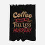 Coffee Makes Me Feel Less Murdery-none polyester shower curtain-tobefonseca