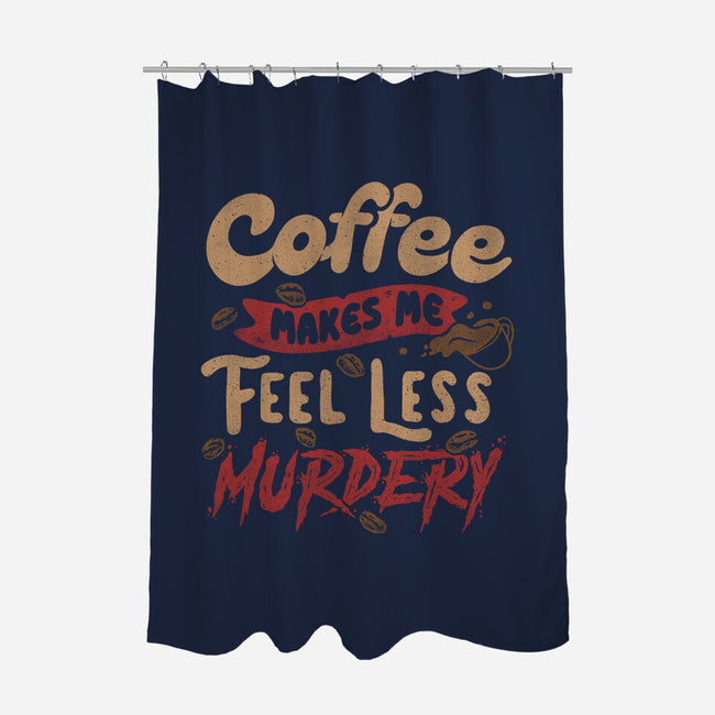 Coffee Makes Me Feel Less Murdery-none polyester shower curtain-tobefonseca