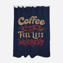 Coffee Makes Me Feel Less Murdery-none polyester shower curtain-tobefonseca