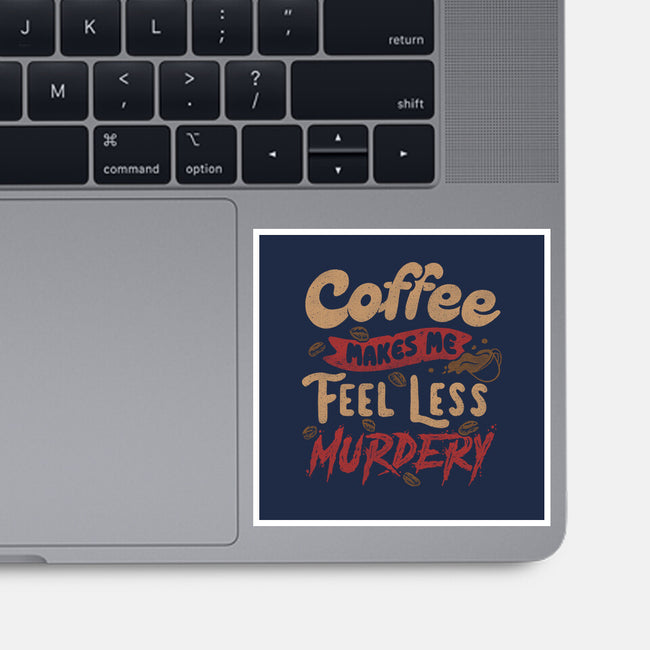 Coffee Makes Me Feel Less Murdery-none glossy sticker-tobefonseca