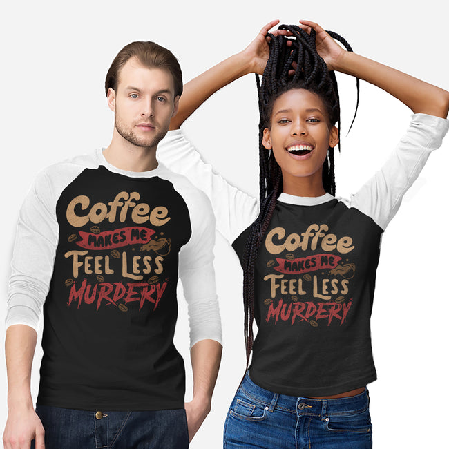 Coffee Makes Me Feel Less Murdery-unisex baseball tee-tobefonseca