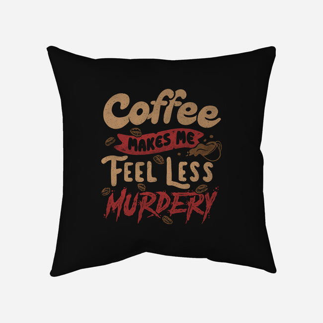 Coffee Makes Me Feel Less Murdery-none removable cover w insert throw pillow-tobefonseca