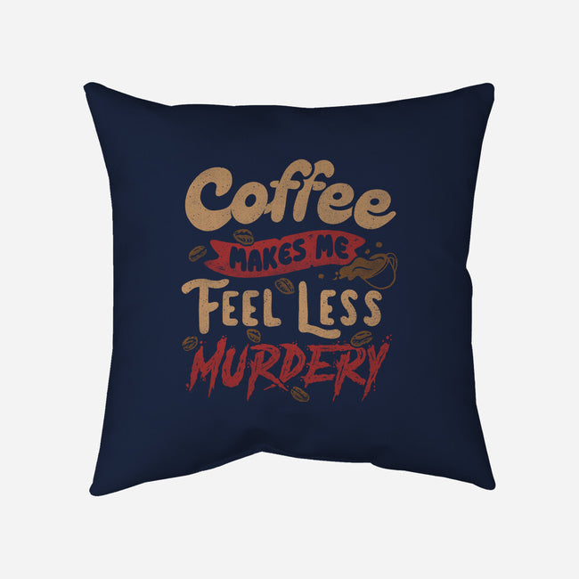 Coffee Makes Me Feel Less Murdery-none removable cover w insert throw pillow-tobefonseca