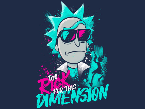 Too Rick For This Dimension