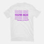 You're Dead-youth basic tee-goodidearyan