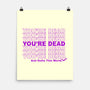You're Dead-none matte poster-goodidearyan