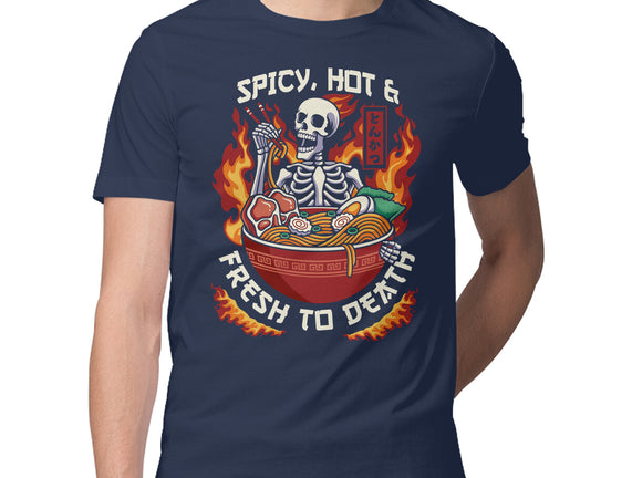 Spicy, Hot & Fresh to Death