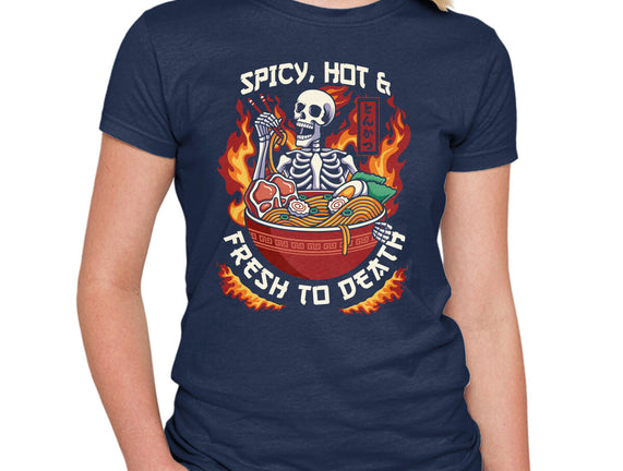 Spicy, Hot & Fresh to Death