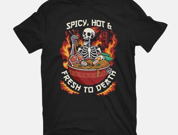 Spicy, Hot & Fresh to Death