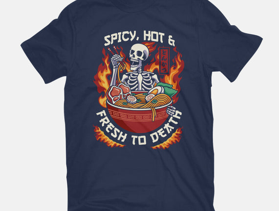 Spicy, Hot & Fresh to Death
