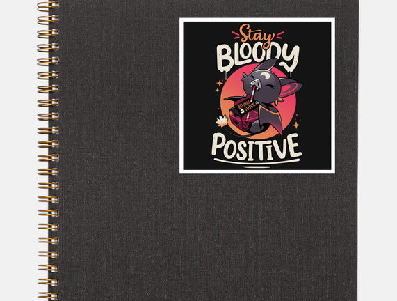 Stay Bloody Positive