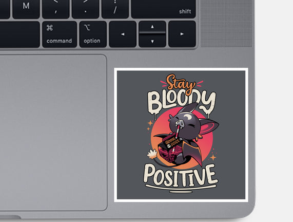 Stay Bloody Positive