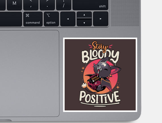 Stay Bloody Positive