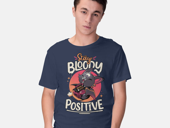 Stay Bloody Positive