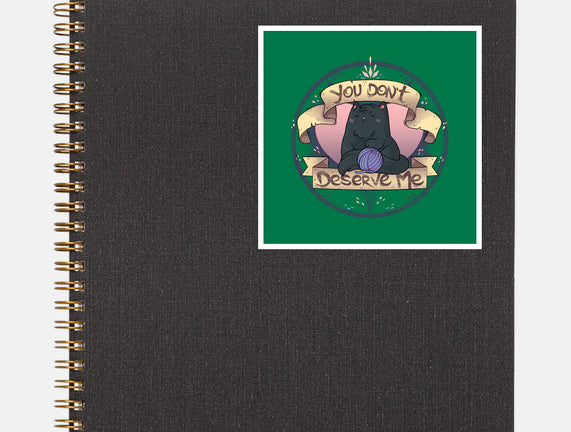 You Don't Deserve Me