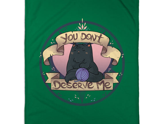 You Don't Deserve Me