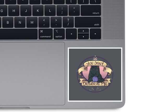 You Don't Deserve Me