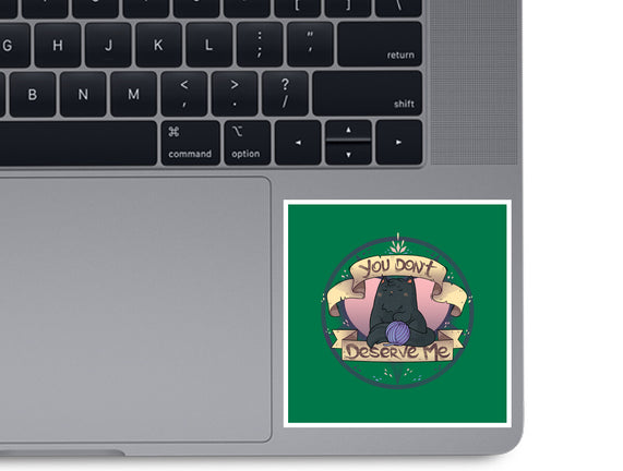 You Don't Deserve Me