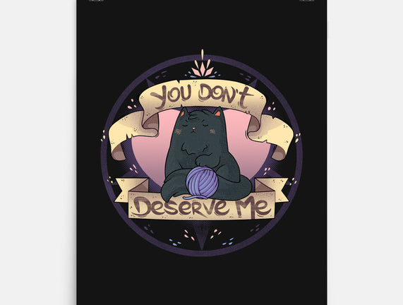 You Don't Deserve Me