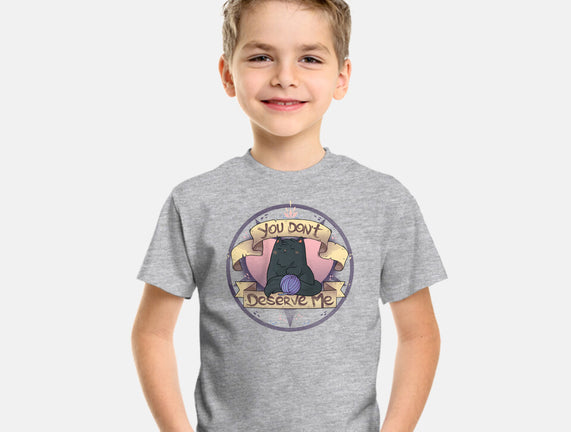 You Don't Deserve Me