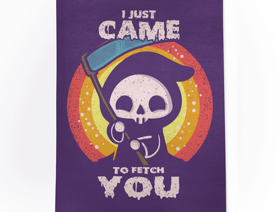 I Came To Fetch You