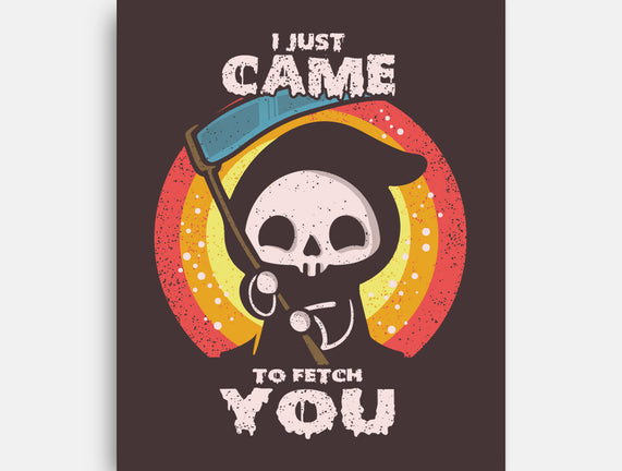I Came To Fetch You