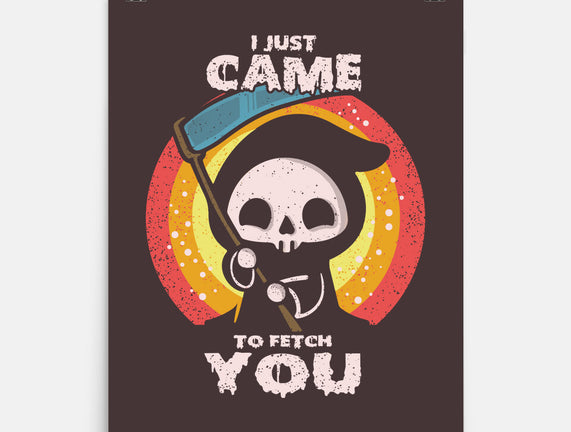 I Came To Fetch You