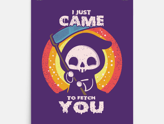 I Came To Fetch You