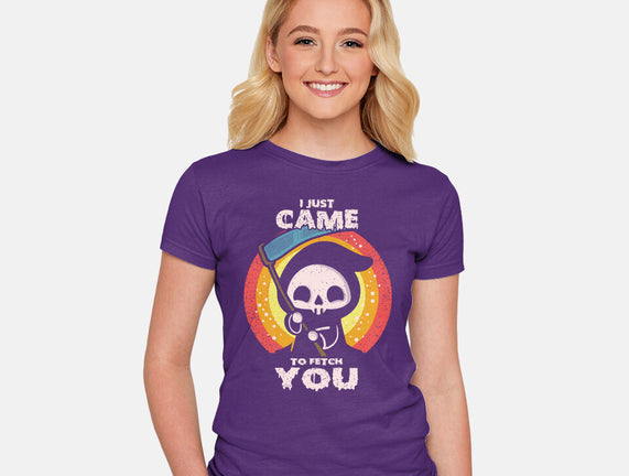 I Came To Fetch You