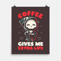 Coffee Gives Me Extra Life-none matte poster-koalastudio