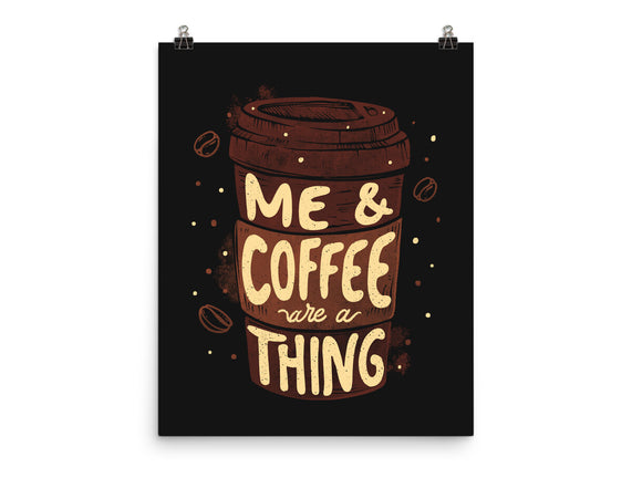 Me And Coffee Are A Thing