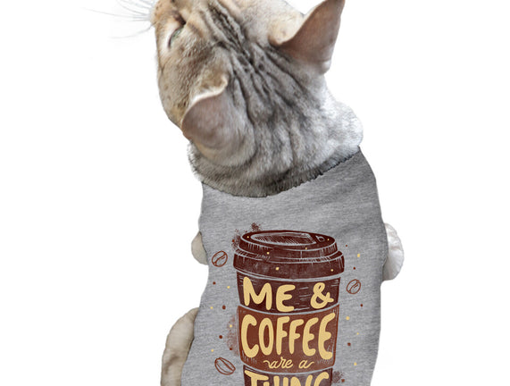 Me And Coffee Are A Thing