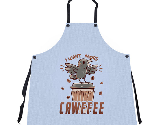 I Want More Cawfee