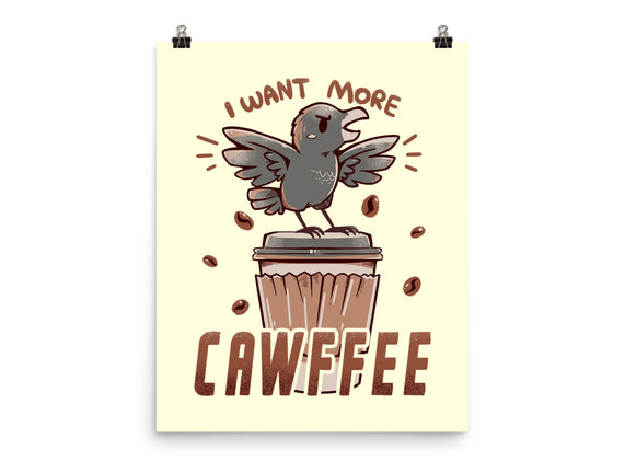 I Want More Cawfee