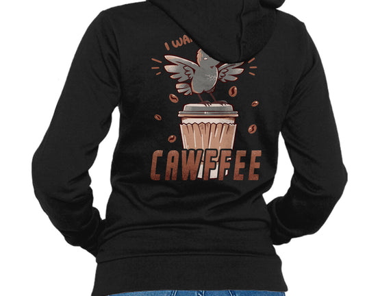 I Want More Cawfee