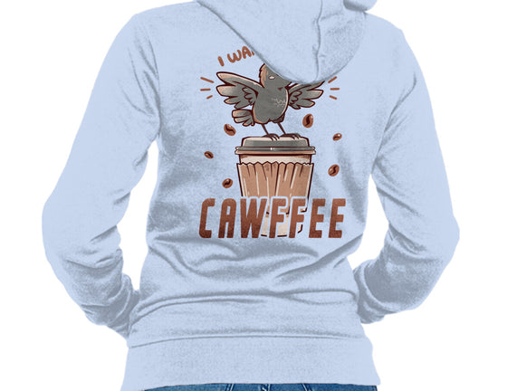 I Want More Cawfee