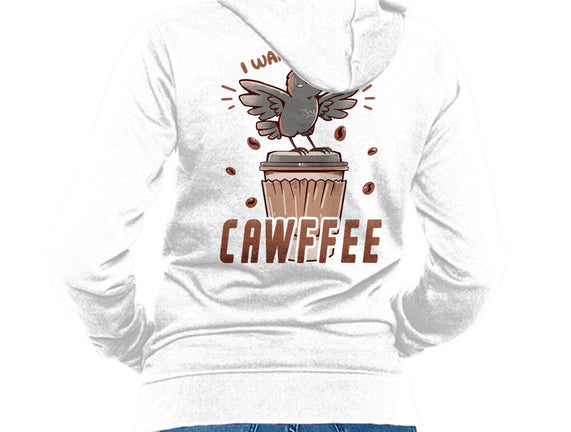 I Want More Cawfee