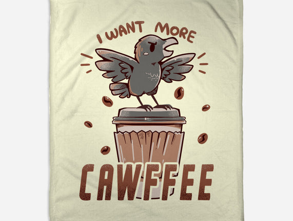 I Want More Cawfee