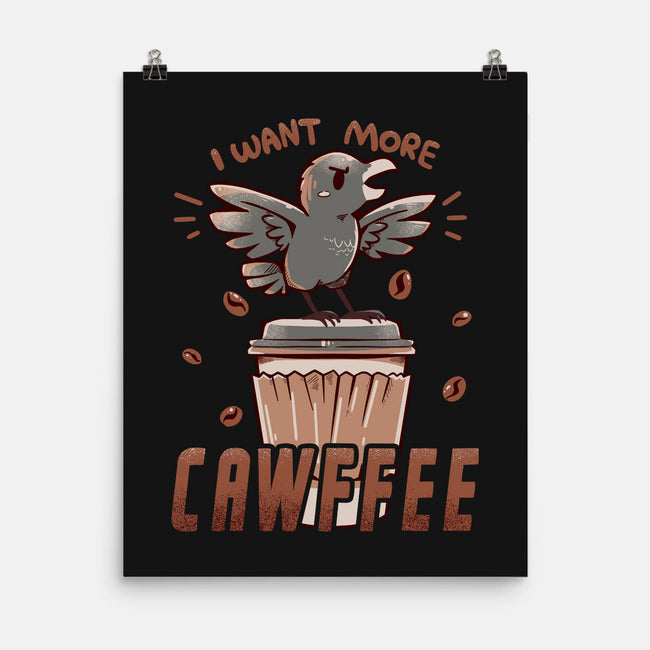 I Want More Cawfee-none matte poster-TechraNova