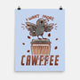 I Want More Cawfee-none matte poster-TechraNova