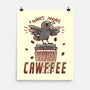 I Want More Cawfee-none matte poster-TechraNova