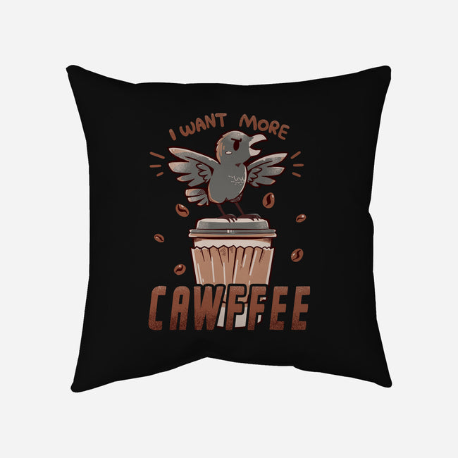 I Want More Cawfee-none removable cover w insert throw pillow-TechraNova