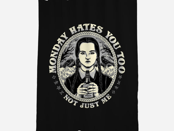 Monday Hates You Too